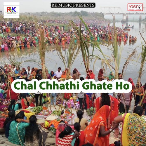Chal Chhathi Ghate Ho