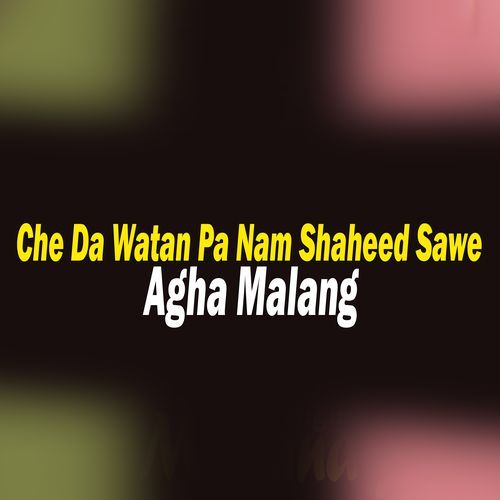 Che Da Watan Pa Nam Shaheed Sawe