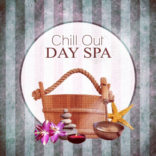Chill Out Day Spa - Healing Through Sound and Touch, New Age Music and Nature Sounds for Stress Relief