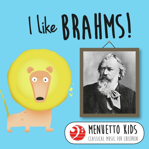 I Like Brahms! (Menuetto Kids - Classical Music for Children)