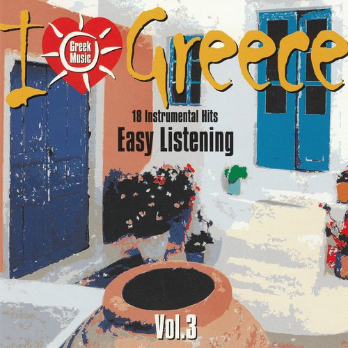 I Love Greece Vol. 3: Easy Listening (18 Instrumental Hits)_poster_image