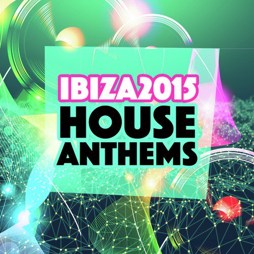Ibiza 2015 House Anthems