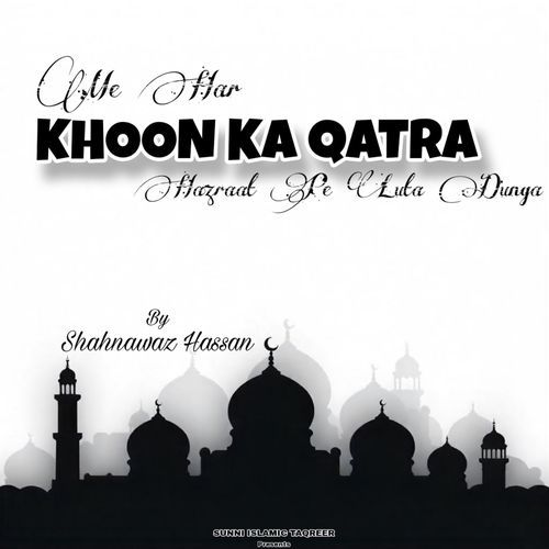 Me Har Khoon Ka Qatra Hazraat Pe Luta Dunga