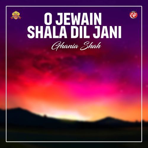 O Jewain Shala Dil jani