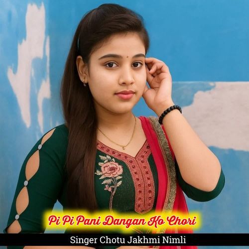 Pi Pi Pani Dangan Ko Chori