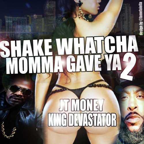 Shake Whatcha Momma Gave Ya 2 (feat. JT Money)_poster_image