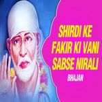 Shirdi Ke Fakir Ki Vani Sabse Nirali