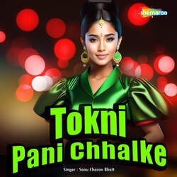 Tokni Pani Chhalke-IyE9aTUAUms