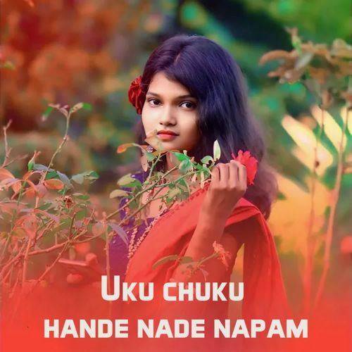 Uku Chuku Hande Nade Napam