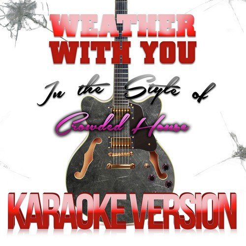 Weather with You (In the Style of Crowded House) [Karaoke Version]