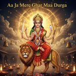 Aa Ja Mere Ghar Maa Durga
