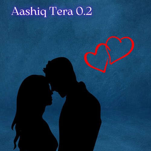 Aashiq Tera 0.2