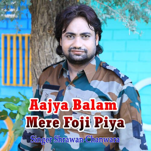 Ajya Balam Mere Foji Piya