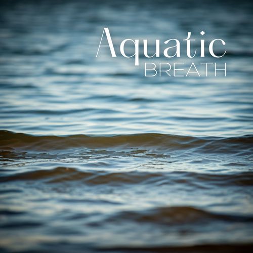 Aquatic Breath: Gentle Waves Restore Your Peace Within_poster_image