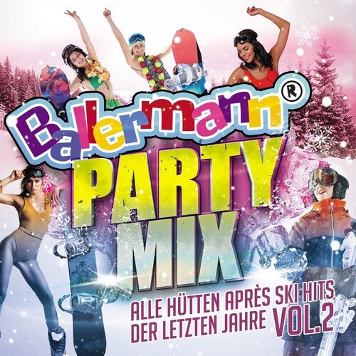 Ballermann Party Mix, Vol. 2 - Alle Hütten Après Ski Hits der letzten Jahre