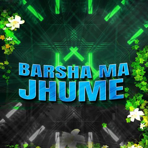 Barsha Ma Jhume