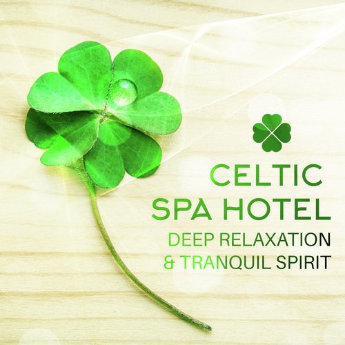Celtic Spa Hotel (Deep Relaxation & Tranquil Spirit, Soothing Irish Harp & Flute with Piano)