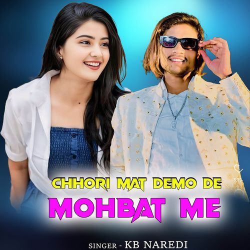Chhori Mat Demo De Mohbat Me