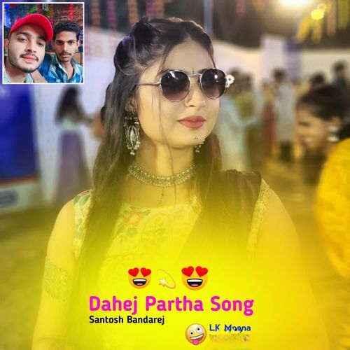 Dahej Partha Song