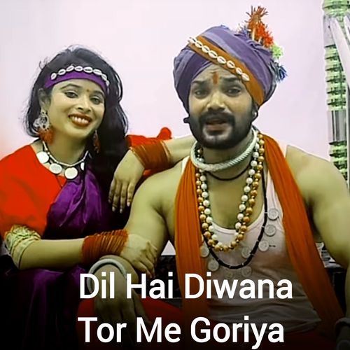 Dil Hai Diwana Tor Me Goriya