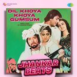 Dil Khoya Khoya Gumsum - Jhankar Beats