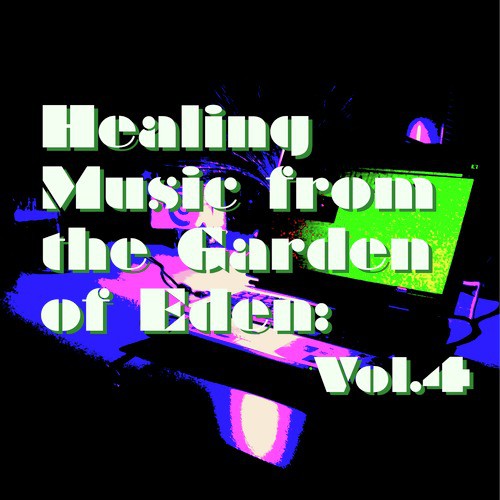 Healing Music from the Garden of Eden: Vol.4