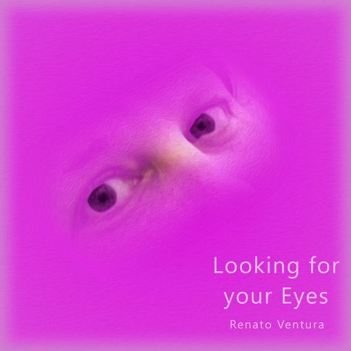 Looking for your Eyes