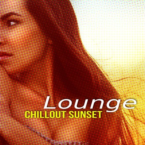 Lounge Chillout Sunset – Chill Out Session, Summer Party, Chillax Melodies, Hotel Lounge Music, Night Fashion, Relax, Lovely Mood