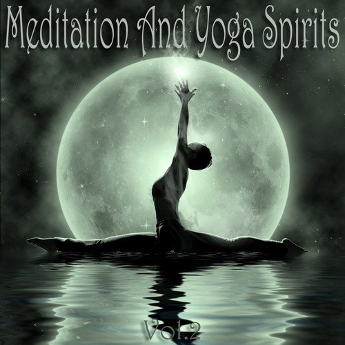 Meditation And Yoga Spirits, Vol. 2 (The Best of Body Mantra and Ayurveda Music)
