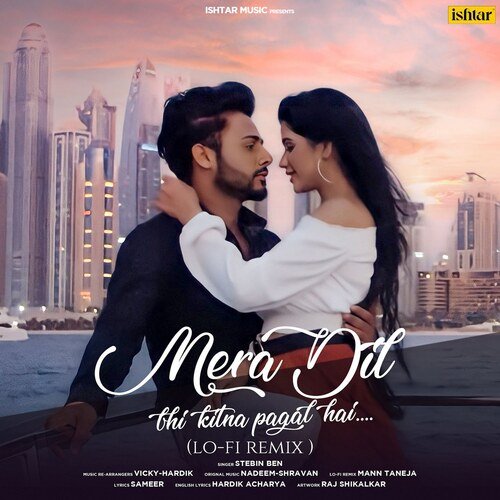 Mera Dil Bhi Kitna Pagal Hai (Lo Fi Remix)