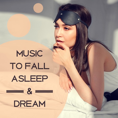 Music to Fall Asleep & Dream – Soothing Sounds, Rest with Calm Sounds, New Age Dreaming, Sleeping Hours