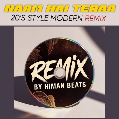 Naam Hai Teraa (20's Style Modern Remix)