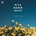 Piya Nahin Aaye