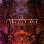 Pray for Love (Maya Jane Coles Remix) (Maya Jane Coles Remix)