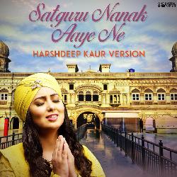 Satguru Nanak Aaye Ne (Harshdeep Kaur Version)-Cl0zdxFzbWo