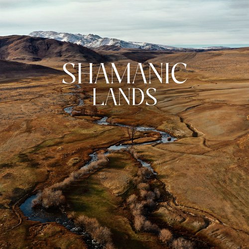 Shamanic Lands: Spiritual Healing Sounds, Flute &amp; Drumms Sounds