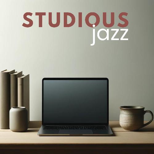 Studious Jazz (Concentration, Exam Study, Coffee Jazz)