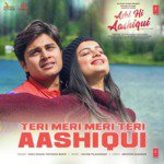 Teri Meri Meri Teri Aashiqui (From &quot;Ashi Hi Aashiqui&quot;)