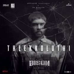 Theekkoluthi (From "Bison Kaalamadan")