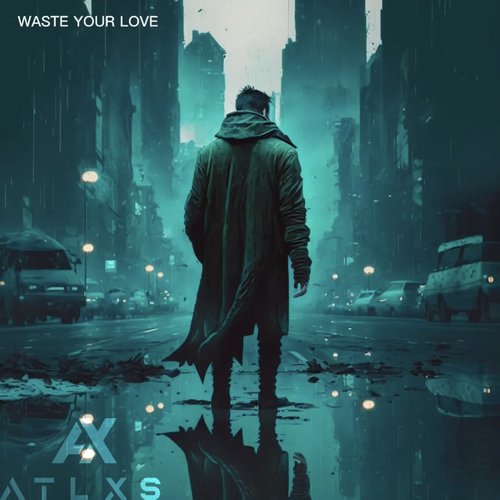 Waste Your Love