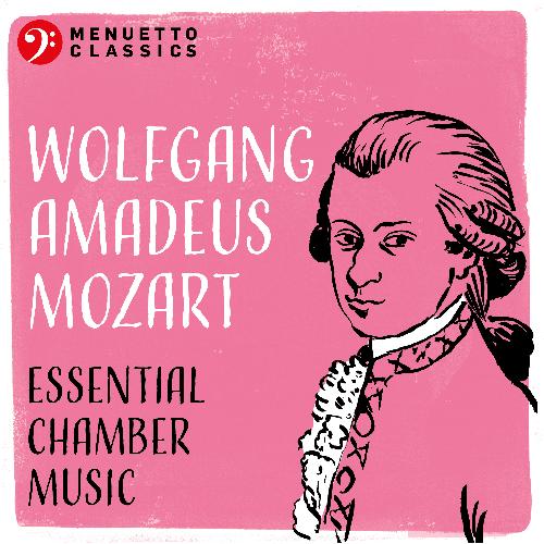 Wolfgang Amadeus Mozart: Essential Chamber Music