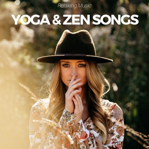 Yoga & Zen Songs: Relaxing Music, Nature Sounds, Ayurvedic Ambient Music Therapy_poster_image