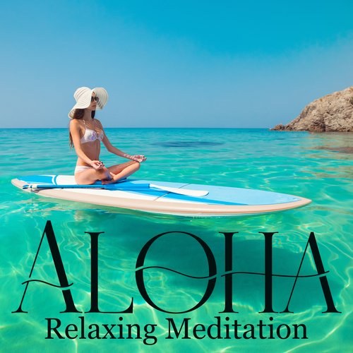 Aloha Relaxing Meditation: Ancient Hawaiian Healing and Positive Energy Relaxation Therapy