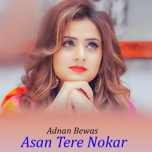 Asan Tere Nokar