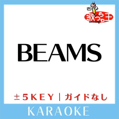 BEAMS (原曲歌手:黒夢) - Song Download from BEAMS(ガイド無し