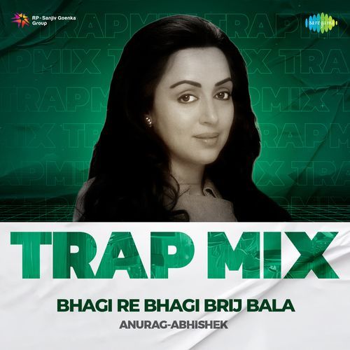 Bhagi Re Bhagi Brij Bala - Trap Mix