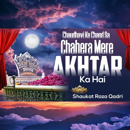 Chaudhavi Ke Chand Sa Chahera Mere Akhtar Ka Hai