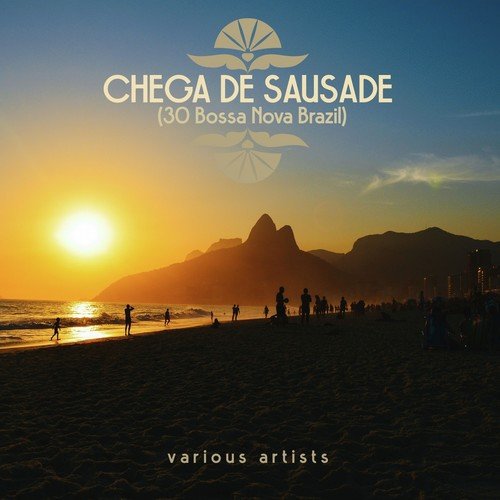 Chega De Sausade (30 Bossa Nova Brazil)