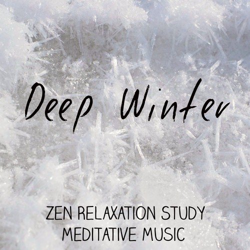 Deep Winter - Zen Relaxation Study Meditative Music for Sweet Holiday Happy New Year with Instrumental Nature New Age Sounds