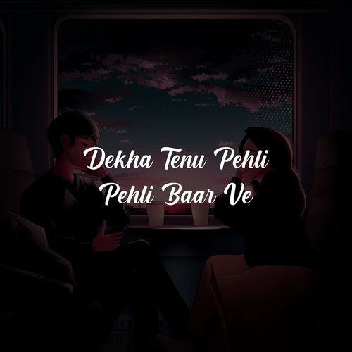 Dekha Tenu Pehli Pehli Baar Ve_poster_image